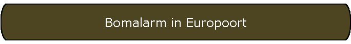 Bomalarm in Europoort